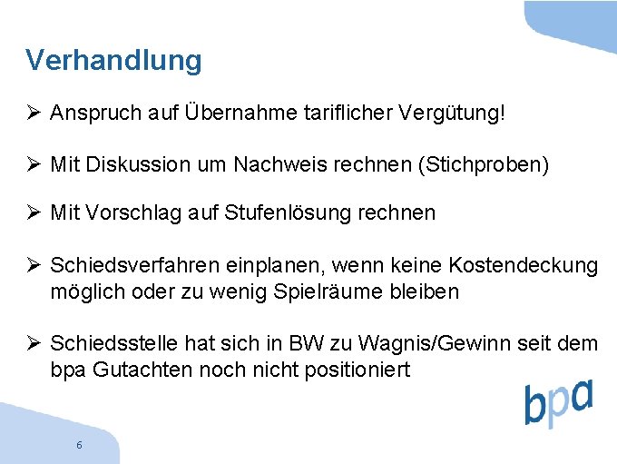 Verhandlung Ø Anspruch auf Übernahme tariflicher Vergütung! Ø Mit Diskussion um Nachweis rechnen (Stichproben)