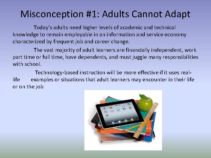 Misconception #1: Adults Cannot Adapt Today’s adults need higher levels of academic and technical