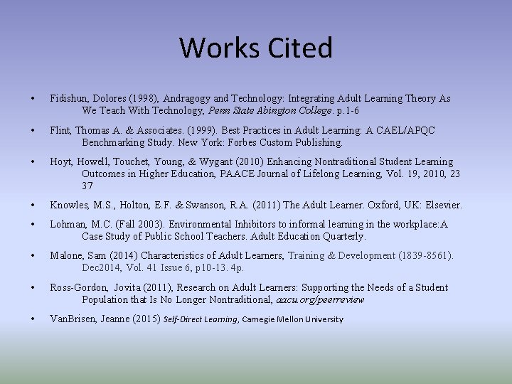 Works Cited • Fidishun, Dolores (1998), Andragogy and Technology: Integrating Adult Learning Theory As