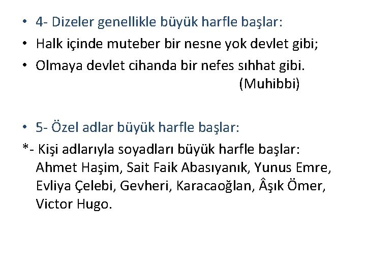  • 4 Dizeler genellikle büyük harfle başlar: • Halk içinde muteber bir nesne