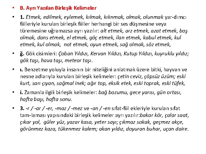  • B. Ayrı Yazılan Birleşik Kelimeler • 1. Etmek, edilmek, eylemek, kılmak, kılınmak,