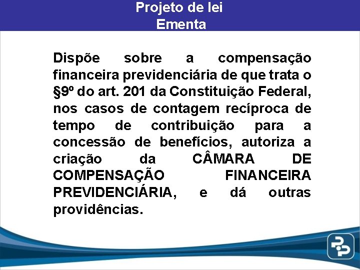 Projeto de lei Ementa Dispõe sobre a compensação financeira previdenciária de que trata o