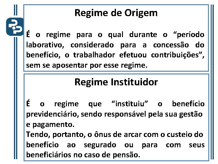 Regime de Origem É o regime para o qual durante o “período laborativo, considerado