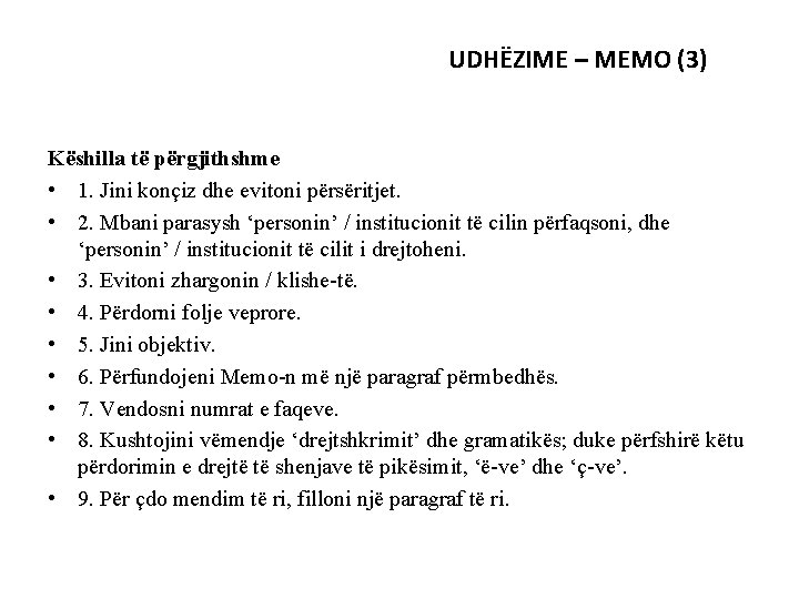 UDHËZIME – MEMO (3) Këshilla të përgjithshme • 1. Jini konçiz dhe evitoni përsëritjet.