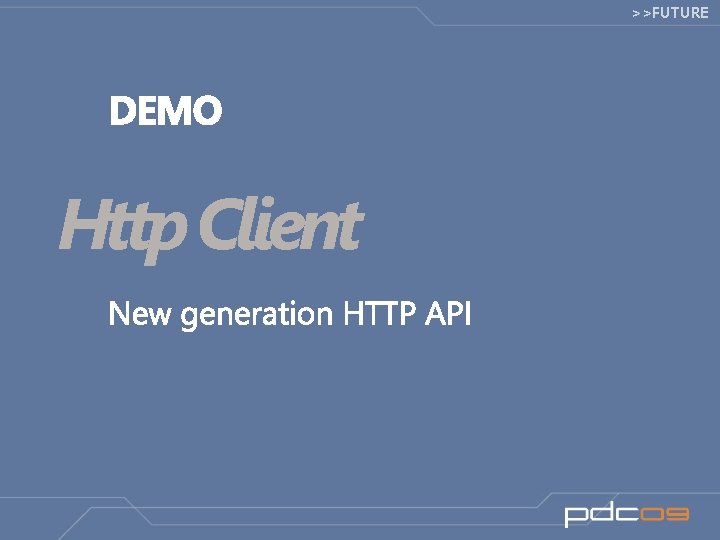 >>FUTURE Http Client 