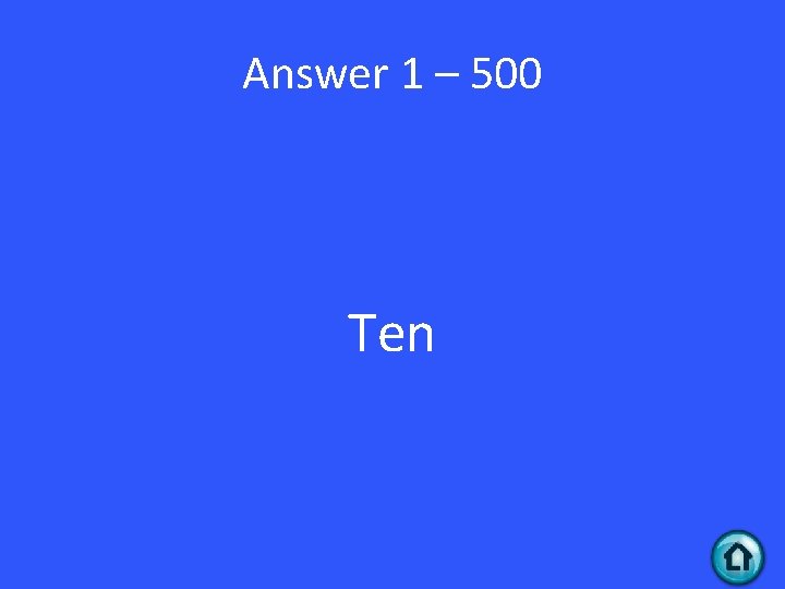 Answer 1 – 500 Ten 