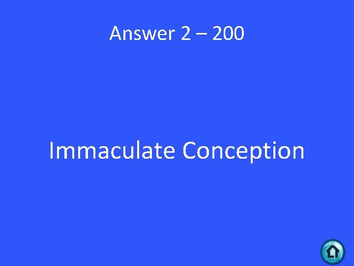 Answer 2 – 200 Immaculate Conception 
