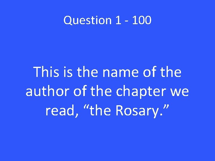 Question 1 - 100 This is the name of the author of the chapter