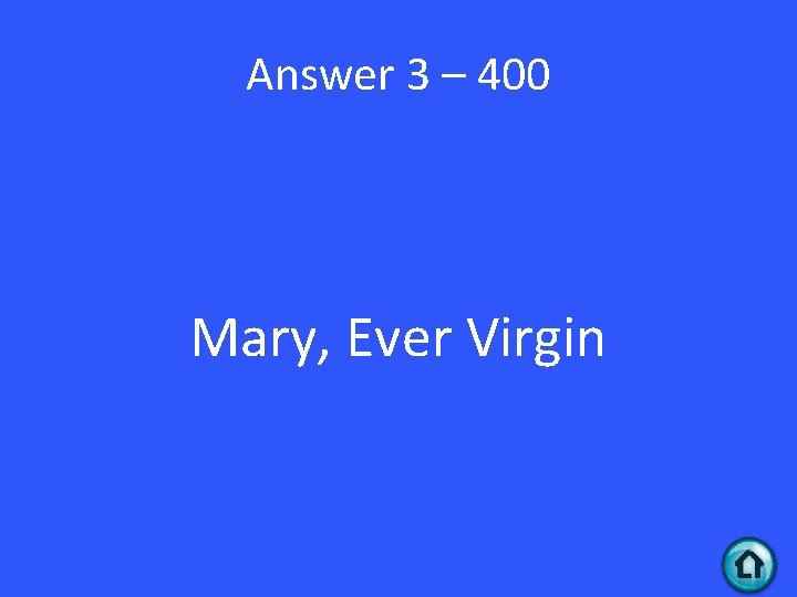 Answer 3 – 400 Mary, Ever Virgin 