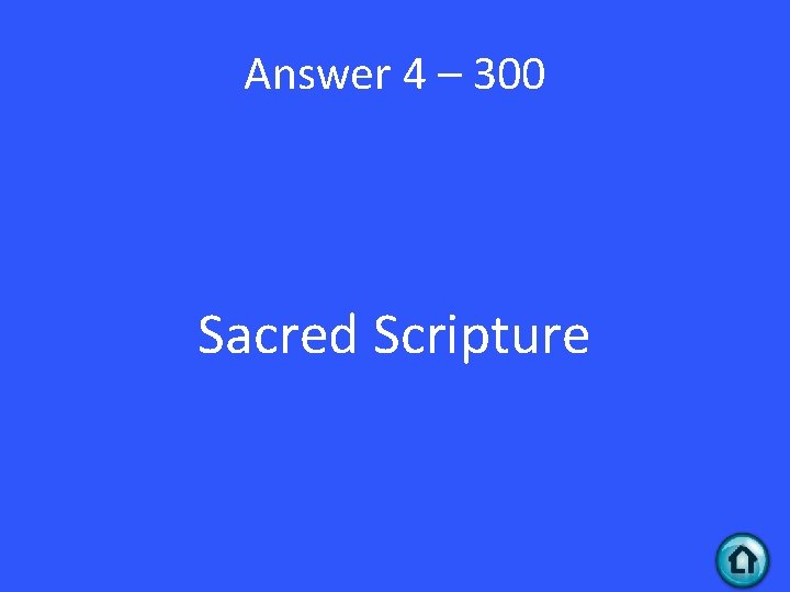 Answer 4 – 300 Sacred Scripture 