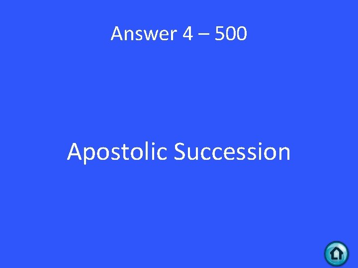 Answer 4 – 500 Apostolic Succession 