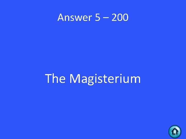 Answer 5 – 200 The Magisterium 