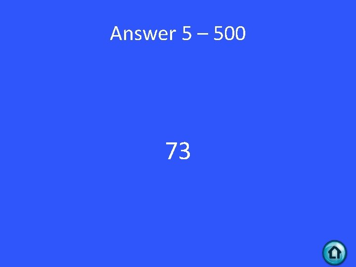 Answer 5 – 500 73 