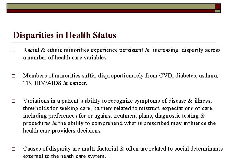 Disparities in Health Status o Racial & ethnic minorities experience persistent & increasing disparity