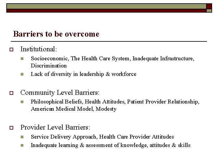 Barriers to be overcome o Institutional: n n o Community Level Barriers: n o