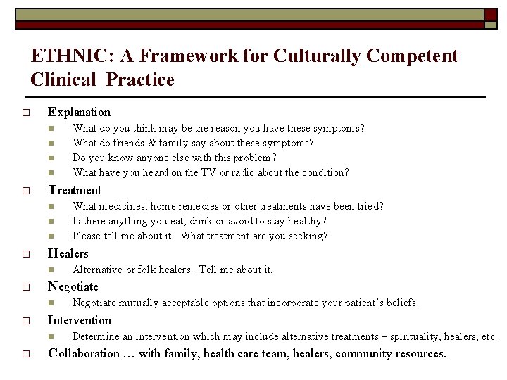 ETHNIC: A Framework for Culturally Competent Clinical Practice o Explanation n n o Treatment