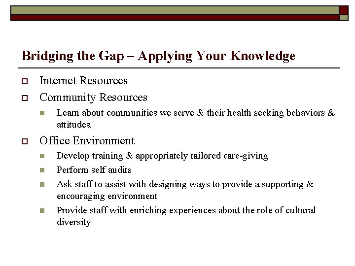 Bridging the Gap – Applying Your Knowledge o o Internet Resources Community Resources n