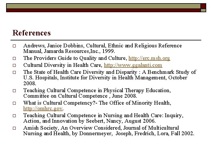 References o o o o Andrews, Janice Dobbins, Cultural, Ethnic and Religious Reference Manual,