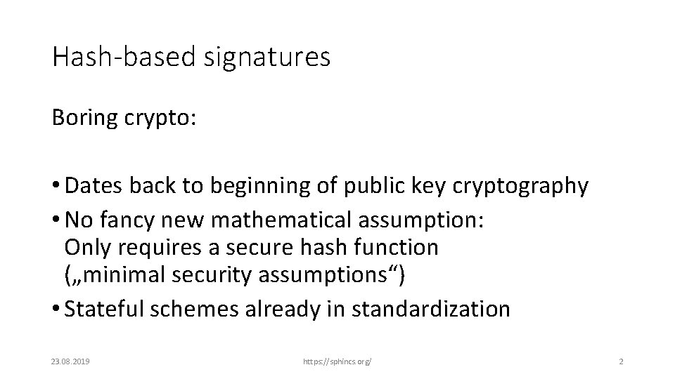 Hash-based signatures Boring crypto: • Dates back to beginning of public key cryptography •