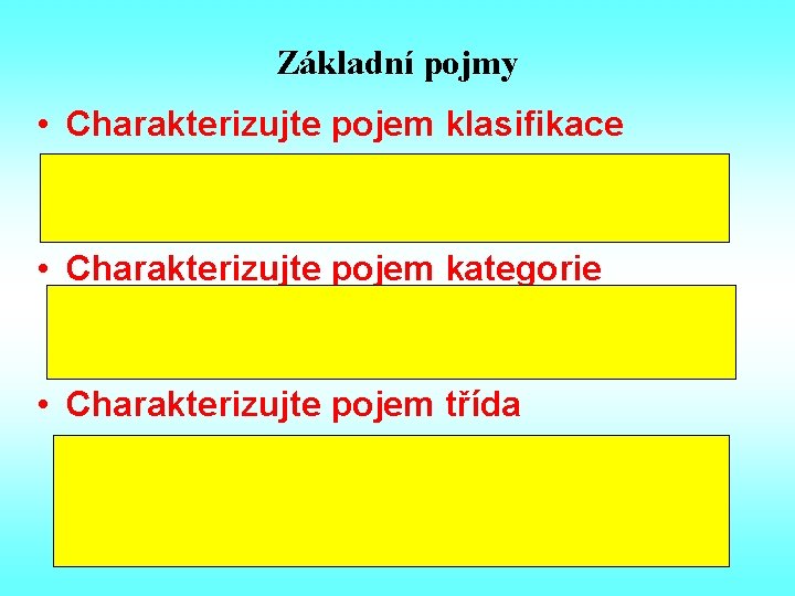 Základní pojmy • Charakterizujte pojem klasifikace zařazení ubytovacích zařízení dle určitých kritérií do kategorií