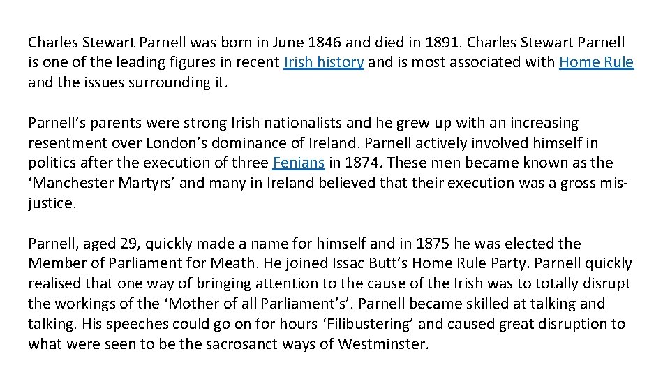 Charles Stewart Parnell was born in June 1846 and died in 1891. Charles Stewart