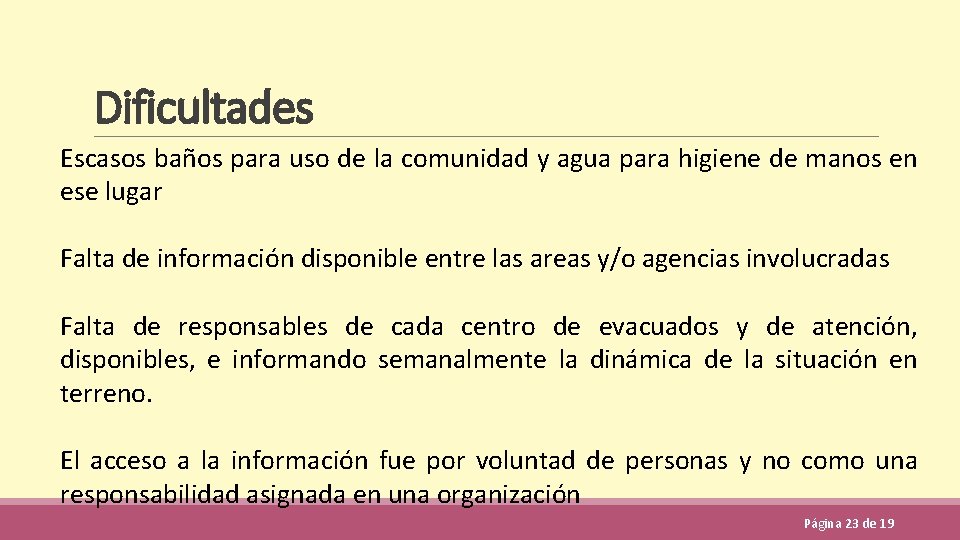 Dificultades Escasos baños para uso de la comunidad y agua para higiene de manos