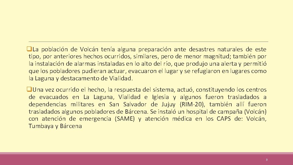 q. La población de Volcán tenía alguna preparación ante desastres naturales de este tipo,