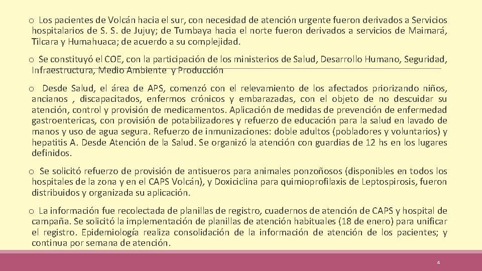 o Los pacientes de Volcán hacia el sur, con necesidad de atención urgente fueron