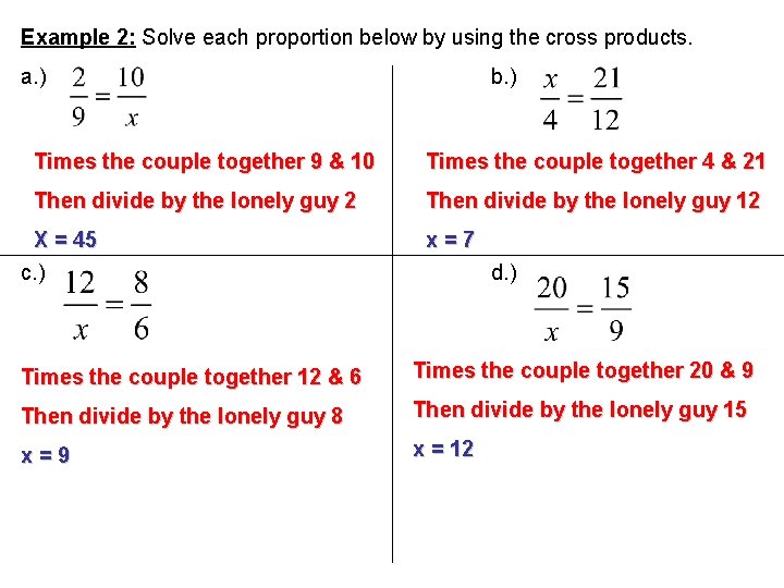 Example 2: Solve each proportion below by using the cross products. a. ) b.