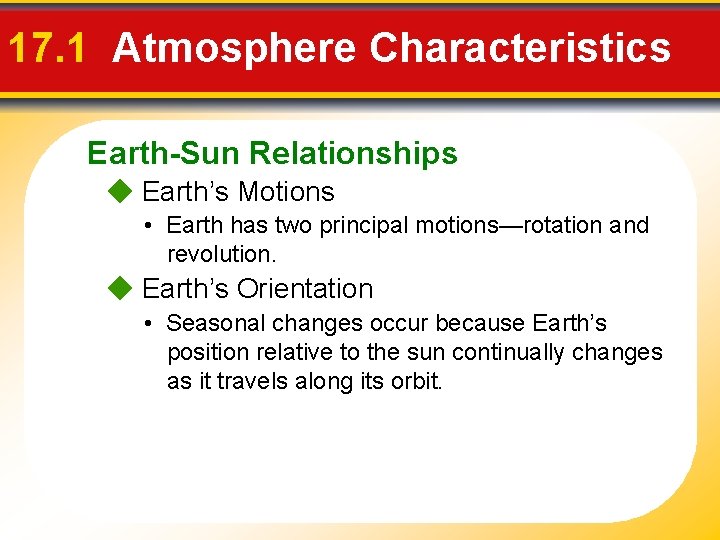 17. 1 Atmosphere Characteristics Earth-Sun Relationships Earth’s Motions • Earth has two principal motions—rotation