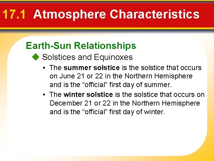 17. 1 Atmosphere Characteristics Earth-Sun Relationships Solstices and Equinoxes • The summer solstice is