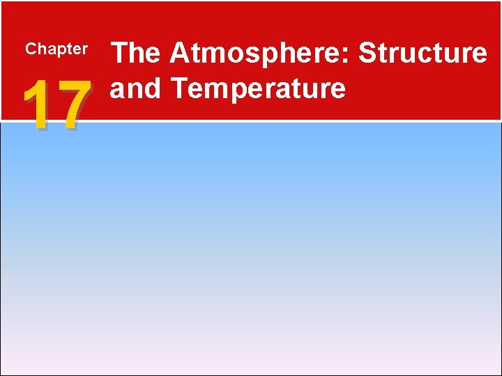 Chapter 17 The Atmosphere: Structure and Temperature 