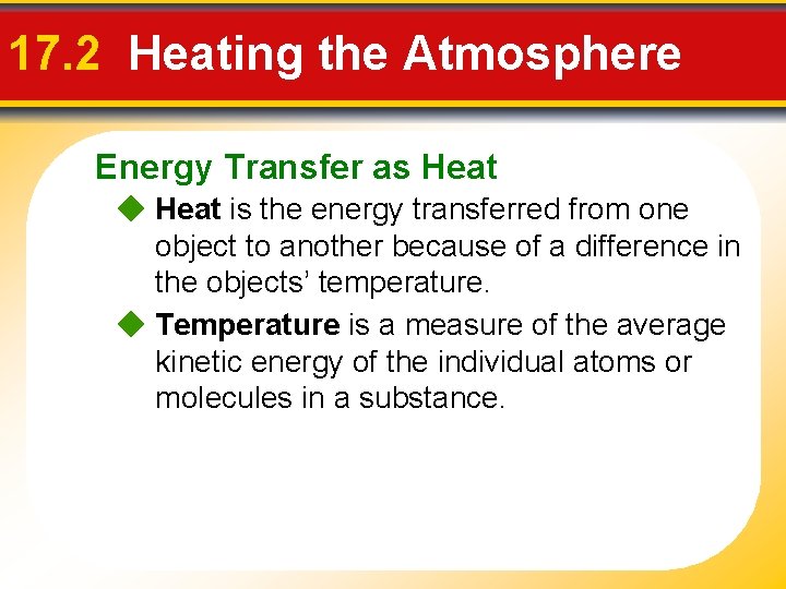 17. 2 Heating the Atmosphere Energy Transfer as Heat is the energy transferred from