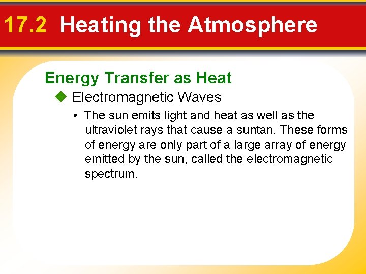 17. 2 Heating the Atmosphere Energy Transfer as Heat Electromagnetic Waves • The sun