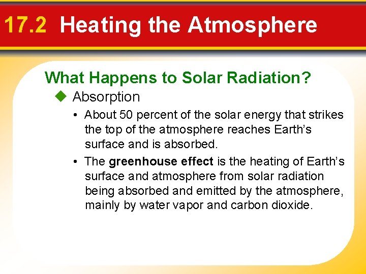 17. 2 Heating the Atmosphere What Happens to Solar Radiation? Absorption • About 50