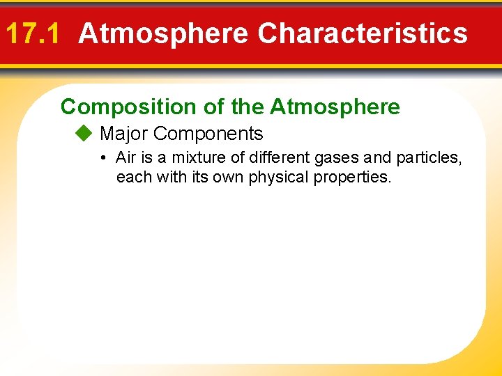 17. 1 Atmosphere Characteristics Composition of the Atmosphere Major Components • Air is a