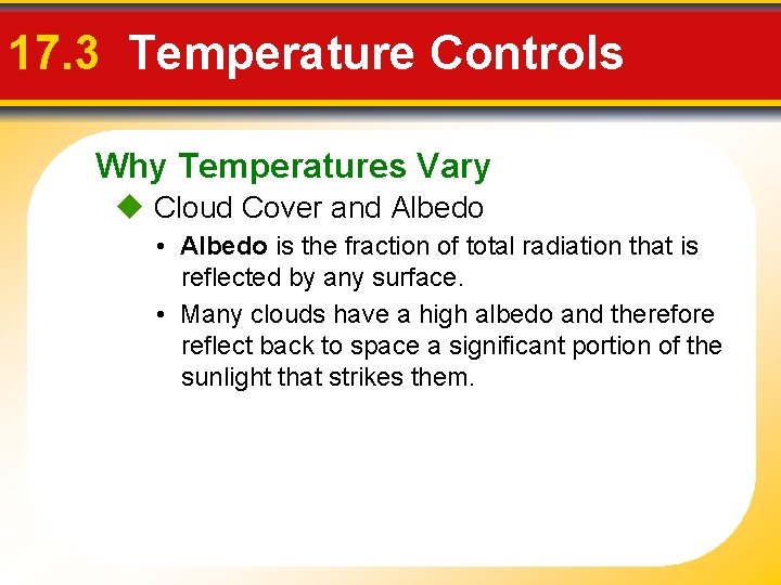 17. 3 Temperature Controls Why Temperatures Vary Cloud Cover and Albedo • Albedo is