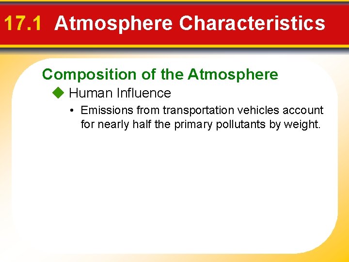 17. 1 Atmosphere Characteristics Composition of the Atmosphere Human Influence • Emissions from transportation