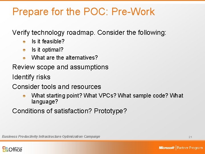 Prepare for the POC: Pre-Work Verify technology roadmap. Consider the following: Is it feasible?