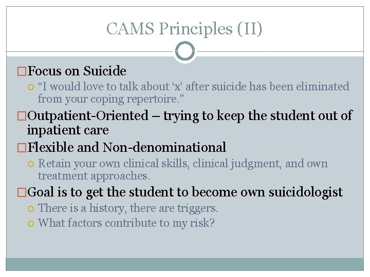 CAMS Principles (II) �Focus on Suicide “I would love to talk about ‘x’ after