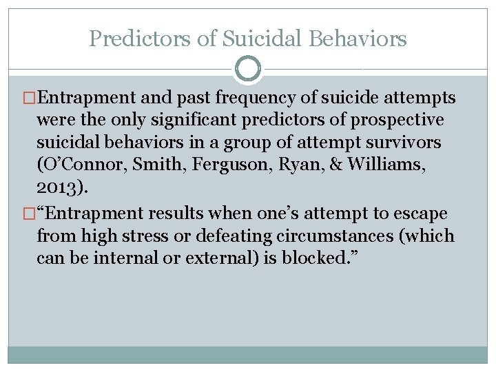 Predictors of Suicidal Behaviors �Entrapment and past frequency of suicide attempts were the only
