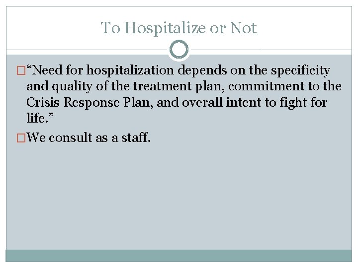 To Hospitalize or Not �“Need for hospitalization depends on the specificity and quality of