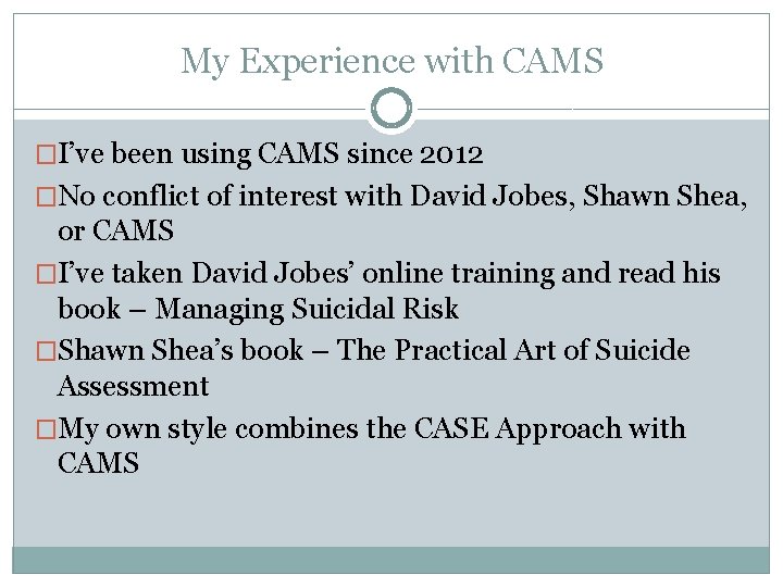 My Experience with CAMS �I’ve been using CAMS since 2012 �No conflict of interest