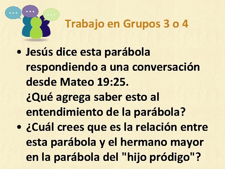 Trabajo en Grupos 3 o 4 • Jesús dice esta parábola respondiendo a una