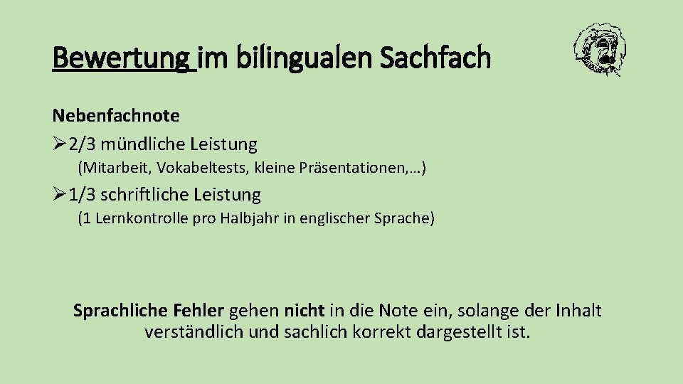 Bewertung im bilingualen Sachfach Nebenfachnote Ø 2/3 mündliche Leistung (Mitarbeit, Vokabeltests, kleine Präsentationen, …)