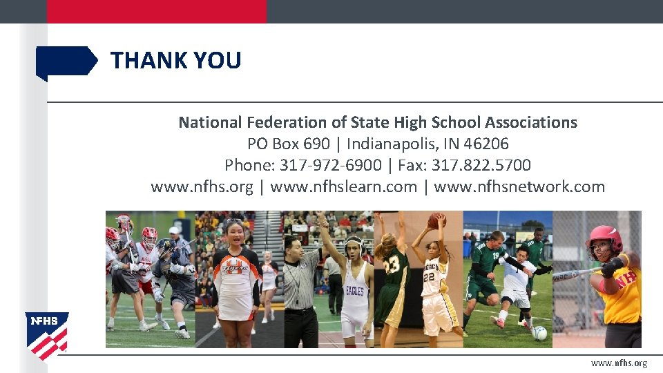 THANK YOU National Federation of State High School Associations PO Box 690 | Indianapolis,