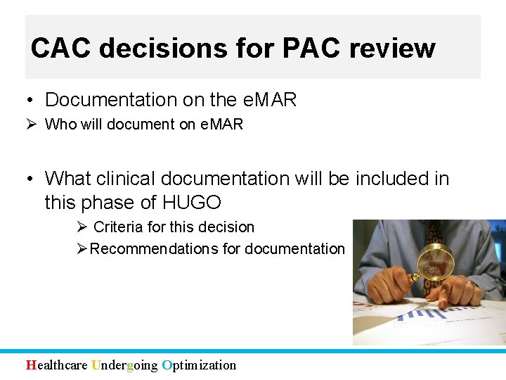 CAC decisions for PAC review • Documentation on the e. MAR Ø Who will