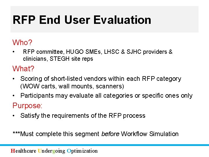 RFP End User Evaluation Who? • RFP committee, HUGO SMEs, LHSC & SJHC providers