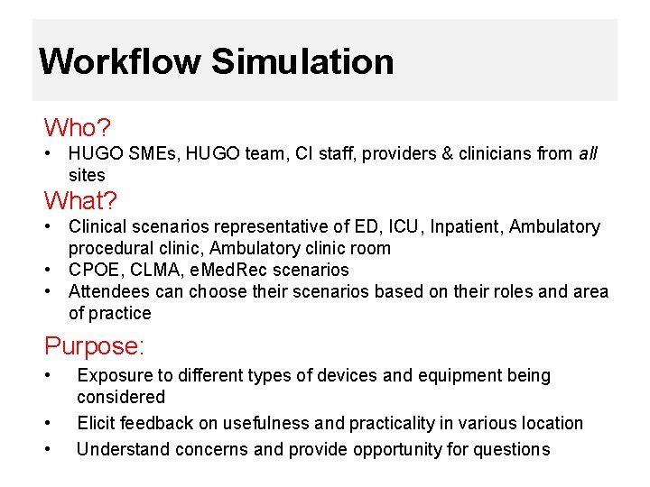 Workflow Simulation Who? • HUGO SMEs, HUGO team, CI staff, providers & clinicians from