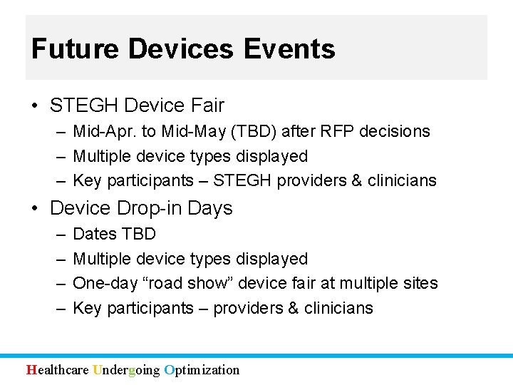 Future Devices Events • STEGH Device Fair – Mid-Apr. to Mid-May (TBD) after RFP